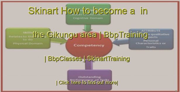 Skinart How to become a  in the Gikungu area | BbpTraining | BbpClasses | SkinartTraining-Rwanda